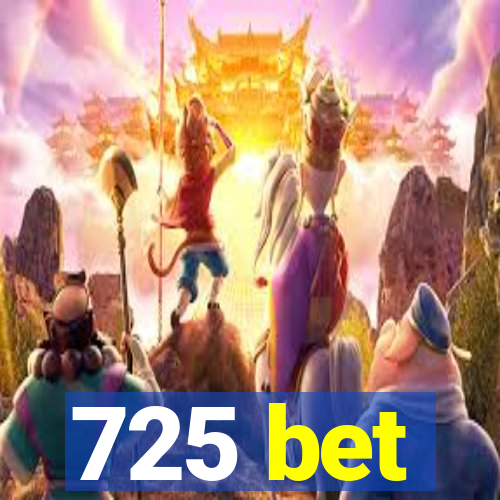 725 bet